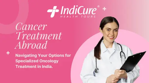 Your Options for Specialized Oncology Treatment in India