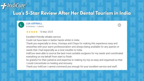A screenshot of a 5-star Google review from Lua Aspinall praising the 'excellent friendly reliable service' and professional coordination provided by the IndiCure team during her dental trip to India.